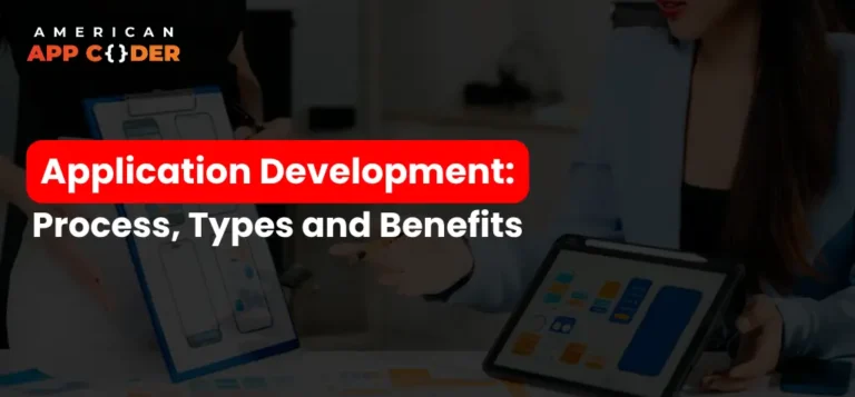 Application Development Process, Types and Benefits